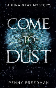 Title: Come to Dust, Author: Penny Freedman