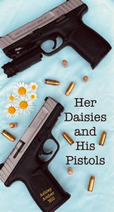 Title: Her Daisies and His Pistols, Author: Ashley Hill