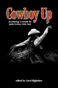 Title: Cowboy Up: An Anthology to Support the Justin Cowboy Crisis Fund, Author: Carol Hightshoe