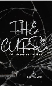 Title: The Curse of Guinevere's Sacrifice, Author: Lauren Melcher