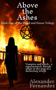 Title: Above the Ashes, Author: Alexander Fernandez