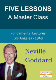 Title: Five Lessons, a Master Class, Author: Neville Goddard