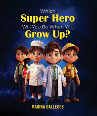 Which Super Hero Will You Be When You Grow Up ?