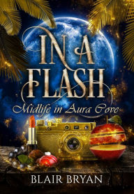Title: In A Flash, Author: Blair Bryan