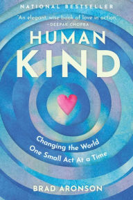 Title: HumanKind: Changing the World One Small Act at a Time, Author: Brad Aronson