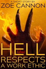 Title: Hell Respects A Work Ethic, Author: Zoe Cannon