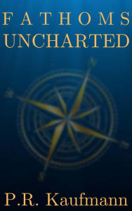 Title: Fathoms Uncharted, Author: P.R. Kaufmann