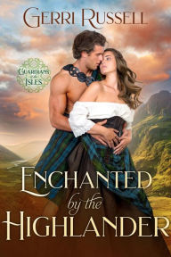 Title: Enchanted by the Highlander, Author: Gerri Russell