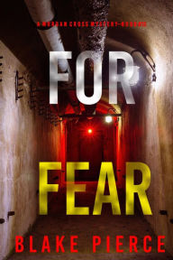 Title: For Fear (A Morgan Cross FBI Suspense ThrillerBook 13), Author: Blake Pierce