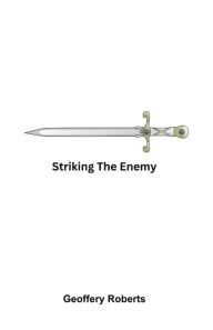 Title: Striking the Enemy, Author: Geoffery Roberts