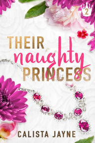 Title: Their Naughty Princess, Author: Calista Jayne