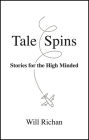 Tale Spins: Stories for the High Minded