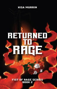 Title: Returned to Rage: Fist of Rage Series, Book 2, Author: Kisa Murrin