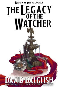 Title: Legacy of the Watcher, Author: David Dalglish