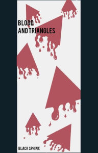 Title: Blood & Triangles, Author: Black Sphinx