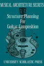 MUSICAL ARCHITECTURE SECRETS: STRUCTURE PLANNING FOR GUITAR COMPOSITION