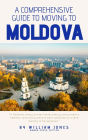 A Comprehensive Guide to Moving to Moldova