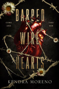 Title: Barbed Wire Hearts, Author: Kendra Moreno