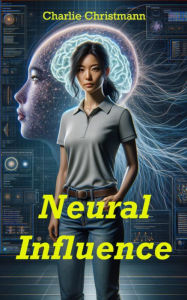 Title: Neural Influence, Author: Charles Christmann