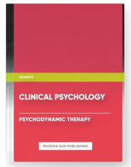 Title: Clinical Psychology - Psychodynamic Therapy, Author: Ps Publishing