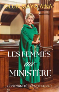 Title: Les femmes, au ministère: Conformité. Ou Mutinerie !, Author: Olubusayo Aina