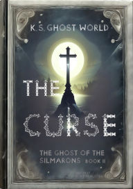 Title: The Curse: The ghost of the Silmaron / Book 2, Author: Kurt Schuster