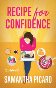 Title: Recipe for Confidence, Author: Samantha Picaro