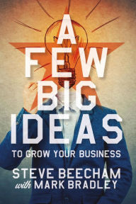 Title: A Few Big Ideas To Grow Your Business, Author: Steve Beecham