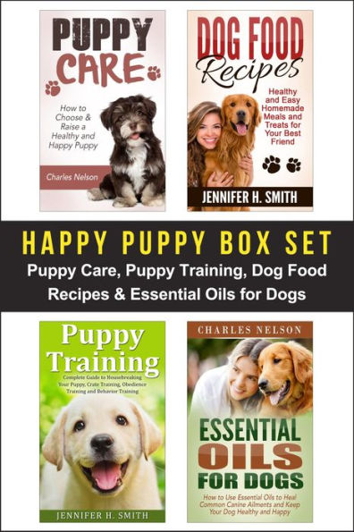 Happy Puppy Box Set: Puppy Care, Puppy Training, Dog Food Recipes & Essential Oils for Dogs