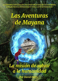 Title: Las Aventuras de Mayana: La Misión de Salvar a la Humanidad, Author: David Perry