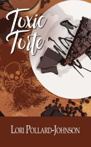 Title: Toxic Torte, Author: Lori Pollard-johnson