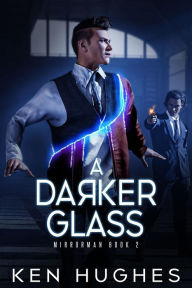 Title: A Darker Glass, Author: Ken Hughes