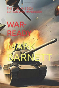 Title: WAR-READY: THE CIVILIANS 2024 EDITION WAR HANDBOOK, Author: Mark Barnett