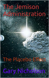 Title: The Jemison Adminstration: The Placebo Effect, Author: Gary Nicholson