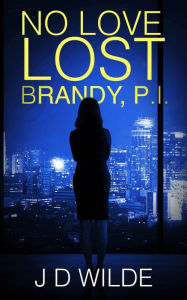 Title: No Love Lost: Brandy PI, Author: J. D. Wilde