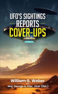 Title: UFO'S SIGHTINGS REPORTS COVER-UPS, Author: William G. Weber