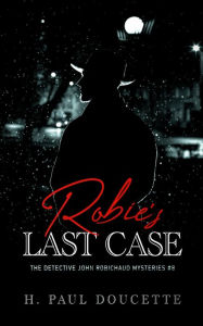 Title: Robie's Last Case, Author: H. Paul Doucette