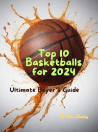 Title: Top 10 Basketballs for 2024: Ultimate Buyer's Guide, Author: Stan Stanley