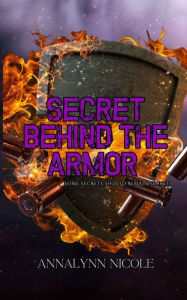 Title: Secret Behind the Armor, Author: Annalynn Nicole