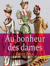 Title: Au bonheur des dames (Edition Intégrale en Français - Version Entièrement Illustrée), Author: Emile ZOLA