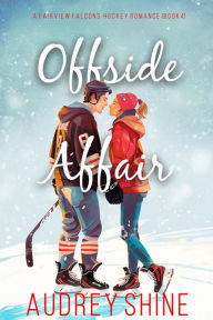 Title: Offside Affair (A Fairview Falcons Hockey RomanceBook 4), Author: Audrey Shine