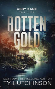 Title: Rotten Gold, Author: Ty Hutchinson