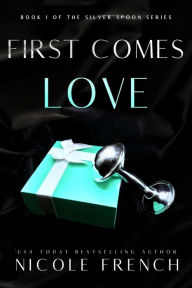 Title: First Comes Love, Author: Nicole French