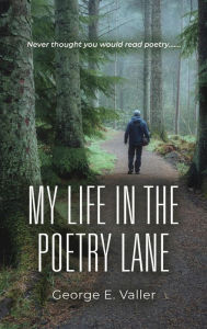 Title: My Life in the Poetry Lane, Author: George E. Valler