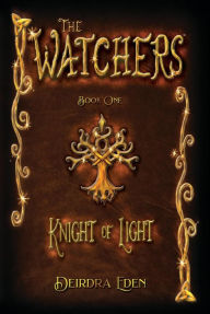 Title: The Watchers, Knight of Light, Author: Deirdra Eden