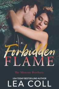 Title: Forbidden Flame: A Brother's Best Friend Small Town Romance, Author: Lea Coll