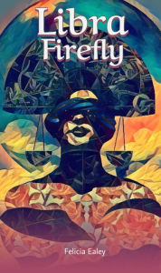 Title: Libra Firefly, Author: Felicia Ealey