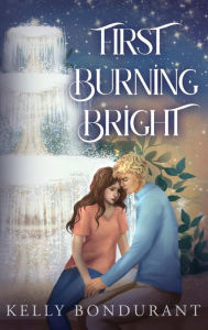 Title: First Burning Bright, Author: Kelly Bondurant