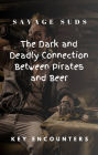 Savage Suds: The Dark and Deadly Connection Between Pirates and Beer