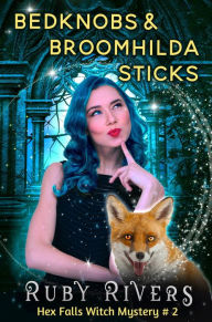 Title: Bedknobs & BroomHildaSticks: Hex Falls Paranormal Witch Cozy Mystery, Author: Ruby Rivers